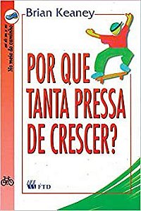 Livro Por Que Tanta Pressa de Crescer