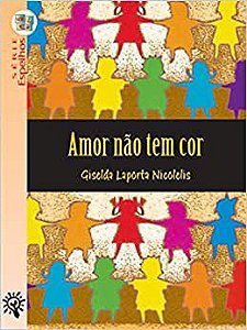 Livro Amor Não Tem Cor - Série Espelhos - Nicolelis - FTD