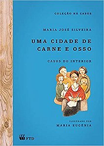 Livro Cidade de Carne e Osso, Uma - Casos do Interior - Col. Ha Casos - Silveira
