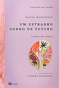 Livro Estranho Sonho de Futuro, Um - Casos de Indio - Col. Ha Casos - Munduruku