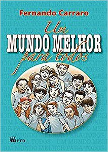 Livro Mundo Melhor para Todos, Um - Ensino Religioso - 5 Serie / 6 ano - Carraro