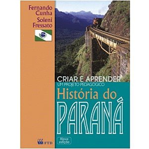 Livro Criar e Aprender Historia do Parana - Cunha/fressato