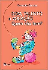 Livro Dom, Talento e Vocacao. Quem Nao Tem  - 4 Serie / 5 ano - Carraro