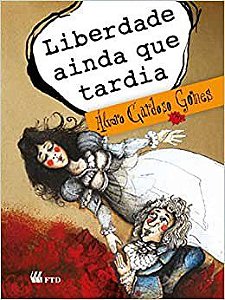 Livro Liberdade Ainda Que Tardia - Col. Meu Amigo Escritor - Gomes