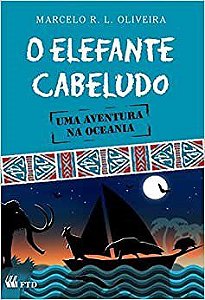 Livro Elefante Cabeludo, o - Uma Aventura No Oceano  - Col. Quero Mais - Oliveira