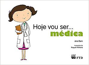 Livro Hoje Vou Ser... Médica - Oom - FTD