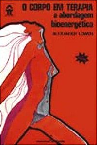 Livro Corpo em Terapia, o - a Abordagem Bioenergetica - Lowen