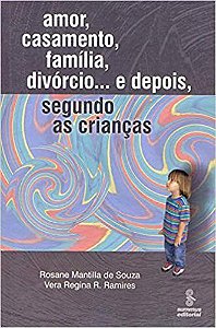Livro Amor, Casamento, Família, Divórcio... e Depois, Segundo as Crianças - Souza