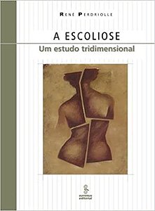 Livro Escoliose : Um Estudo Tridimensional - Perdriolle - Summus