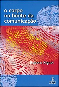Livro Corpo No Limite da Comunicacao, O - Kignel