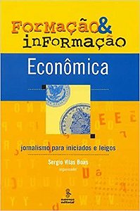 Livro Formacao e Informacao Economica - Jornalismo para Iniciados e Leigos - Vilas-boas