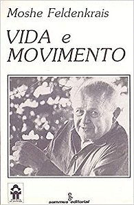 Livro Vida e Movimento  Feldenkrais