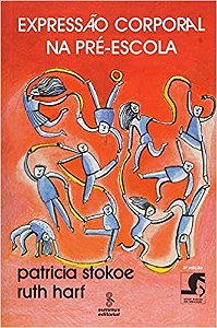 Livro Expressao Corporal Na Pre-escola - Stokoe