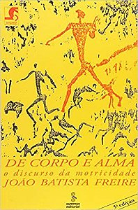 Livro De Corpo e Alma - o Discurso da Motricidade - Freire