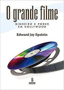 Livro Grande Filme, o - Dinheiro e Poder em Hollywood - Epstein