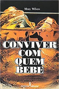Livro Conviver com Quem Bebe - Wilson