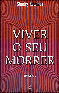 Livro Viver o Seu Morrer - Keleman