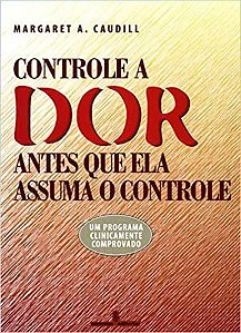 Livro Controle a Dor Antes Que Ela Assuma o Controle - Caudill