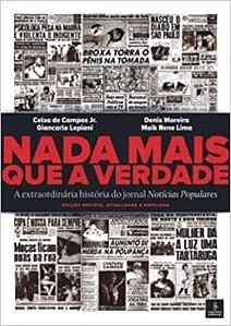 Livro Nada Mais Que a Verdade - a Extraordinaria Historia do Jornal Noticias Popu - Campos Jr/moreira/le
