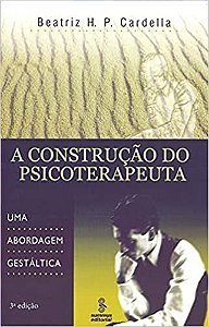 Livro Construcao do Psicoterapeuta - Abordagem Gestaltica - Cardella