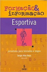Livro Formacao & Informacao Esportiva - Jornalismo para Iniciados e Leigos - Vilas Boas
