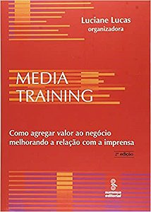 Livro Media Training - Como Agregar Valor ao Negocio Melhorando a Relacao com a I - Lucas