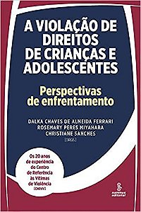 Livro Violacao de Direitos de Criancas e Adolescentes, a - Perspectivas de Enfren - Ferrari/miyahara/san