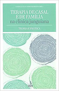Livro Terapia de Casal e de Familia Na Clinica Junguiana - Teoria e Pratica - Benedito