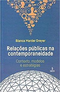 Livro Relacoes Publicas Na Contemporaneidade - Contexto, Modelos e Estrategias - Dreyer