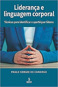 Livro Lideranca e Linguagem Corporal - Tecnicas para Identificar e Aperfeicoar Li - Camargo