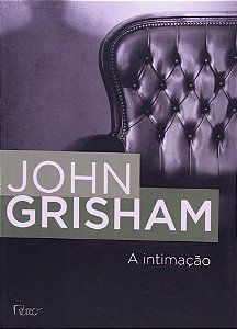 Livro Intimacao, A - Grisham