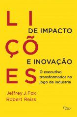 Licoes de Impacto e Inovacao - o Executivo Transformado No Jogo da Industri - Fox / Reiss