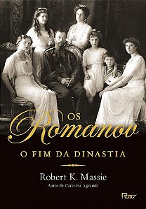 Livro Os Romanov: o Fim da Dinastia - Massie - Rocco