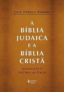 Livro Biblia Judaica e a Biblia Crista, A: Introducao a Historia da Biblia - Barrera