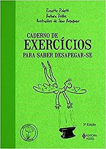 Livro Caderno de Exercicios para Saber Desapegar-se - Poletti/ Dobbs