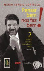 Livro Pensar Bem Nos Faz Bem! - Familia, Carreira, Convivencia e Etica - Vol. 2 - Cortella