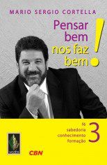 Livro Pensar Bem Nos Faz Bem! 3 - Fe, Sabedoria, Conhecimento, Formacao - Cortella