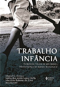 Livro Trabalho Infancia - Exercicios Tensos de Ser Crianca Havera Espaco Na Agend - Arroyo/viella/silva