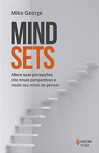 Livro Mindsets - Altere Suas Percepcoes, Crie Novas Perspectivas e Mude Seu Modo - George