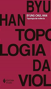 Livro Topologia da Violência - Han - Vozes