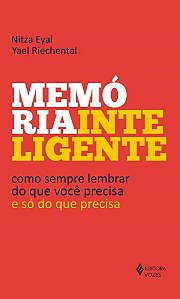 Livro Memoria Inteligente - Como Sempre Lembrar do Que Voce Precisa - e so do Que - Eyal/riechental