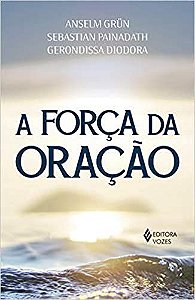 Livro Forca da Oracao, A - Grun/painadath/diodo