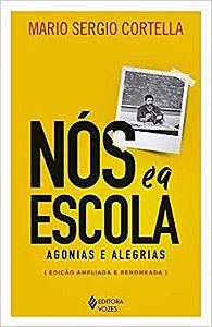 Livro Nos e a Escola   Agonias e Alegrias - Cortella