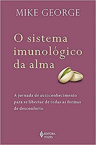 Livro Sistema Imunologico da Alma, o - a Jornada de Autoconhecimento para se Libe - George