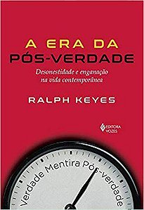 Livro Era da Pos-verdade, A: Desonestidade e Enganacao Na Vida Contemporanea - Keyes