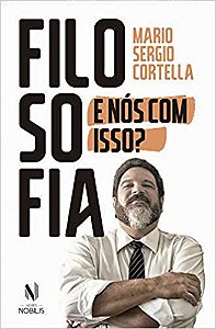 Livro Filosofia: e Nós com Isso - Cortella - Nobilis