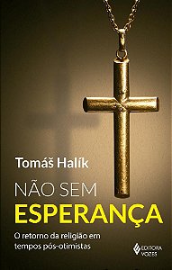Livro Não sem Esperança  o Retorno da Religião em Tempos Pós-otimistas