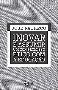 Livro Inovar e Assumir Um Compromisso Ético com a Educação