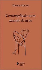 Livro Contemplação Num Mundo de Ação  Merton