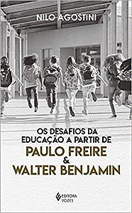 Livro Desafios da Educacao a Partir de Paulo Freire e Walter Benjamim, os - Agostini